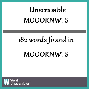 182 words unscrambled from mooornwts