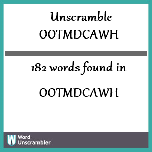 182 words unscrambled from ootmdcawh