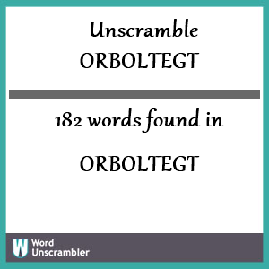 182 words unscrambled from orboltegt