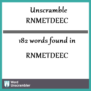 182 words unscrambled from rnmetdeec