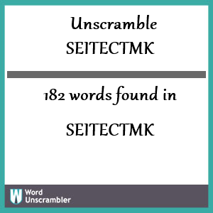 182 words unscrambled from seitectmk