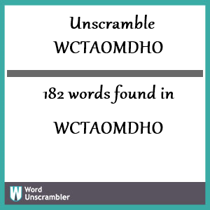 182 words unscrambled from wctaomdho