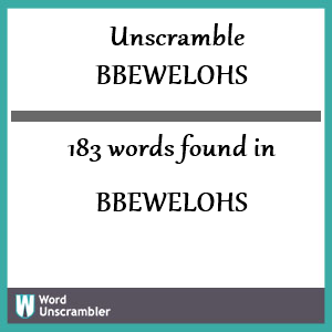 183 words unscrambled from bbewelohs