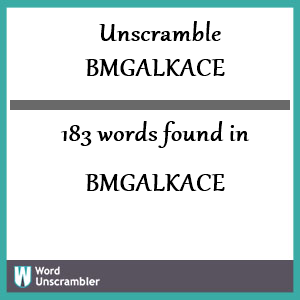 183 words unscrambled from bmgalkace