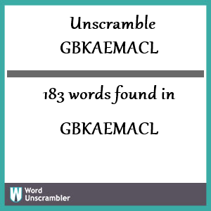 183 words unscrambled from gbkaemacl