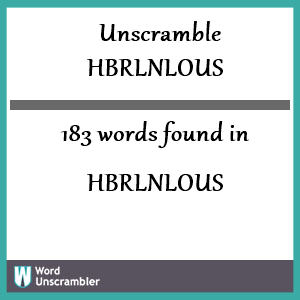 183 words unscrambled from hbrlnlous