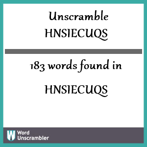 183 words unscrambled from hnsiecuqs