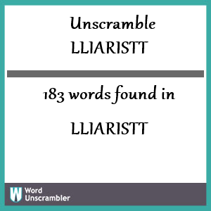 183 words unscrambled from lliaristt