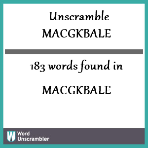 183 words unscrambled from macgkbale