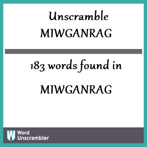 183 words unscrambled from miwganrag