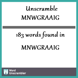 183 words unscrambled from mnwgraaig