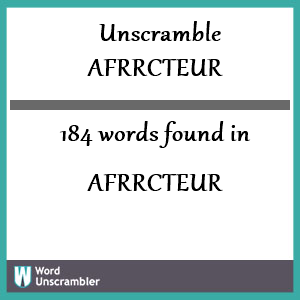 184 words unscrambled from afrrcteur