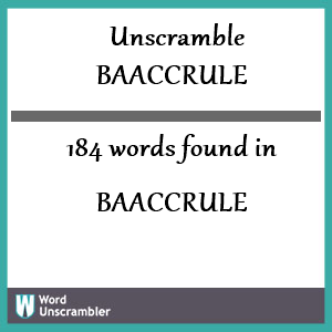 184 words unscrambled from baaccrule