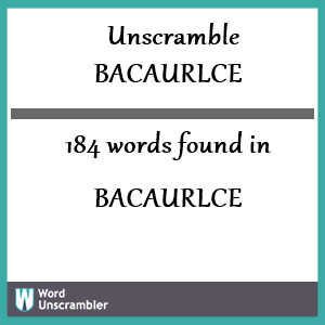 184 words unscrambled from bacaurlce