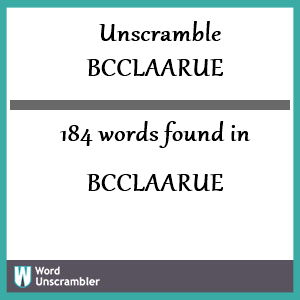 184 words unscrambled from bcclaarue