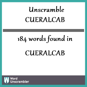 184 words unscrambled from cueralcab