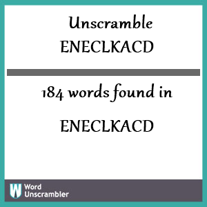 184 words unscrambled from eneclkacd