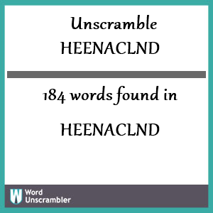 184 words unscrambled from heenaclnd