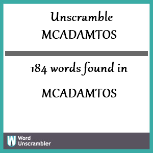 184 words unscrambled from mcadamtos