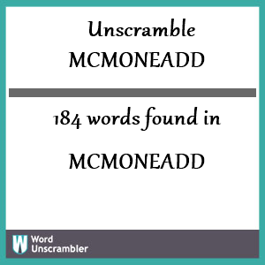 184 words unscrambled from mcmoneadd