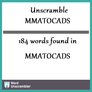 184 words unscrambled from mmatocads