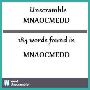 184 words unscrambled from mnaocmedd