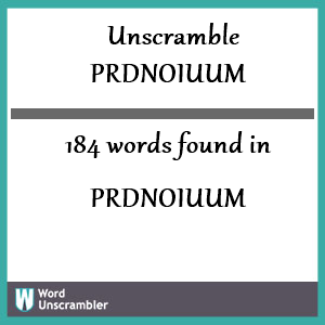 184 words unscrambled from prdnoiuum