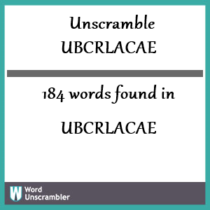 184 words unscrambled from ubcrlacae