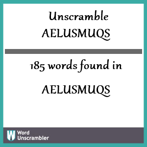 185 words unscrambled from aelusmuqs