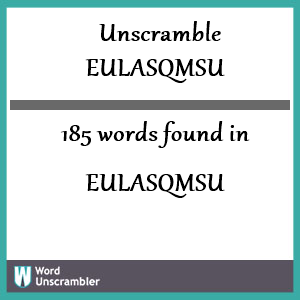 185 words unscrambled from eulasqmsu