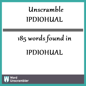 185 words unscrambled from ipdiohual