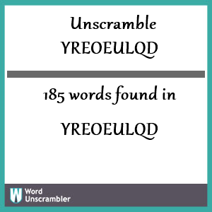 185 words unscrambled from yreoeulqd