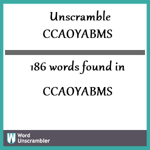 186 words unscrambled from ccaoyabms