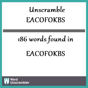 186 words unscrambled from eacofokbs