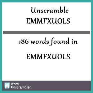 186 words unscrambled from emmfxuols