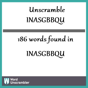 186 words unscrambled from inasgbbqu