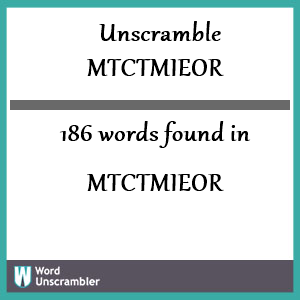 186 words unscrambled from mtctmieor