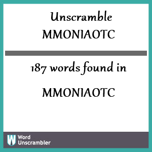 187 words unscrambled from mmoniaotc