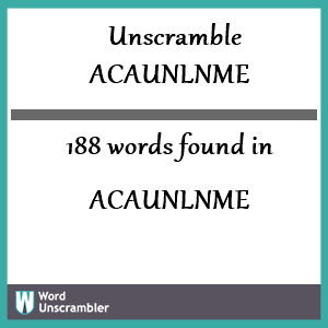 188 words unscrambled from acaunlnme