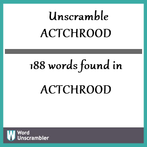 188 words unscrambled from actchrood