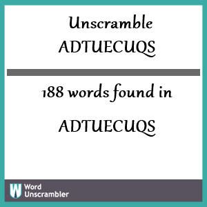 188 words unscrambled from adtuecuqs