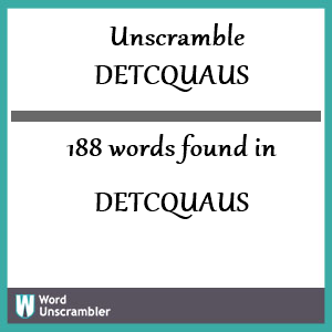 188 words unscrambled from detcquaus