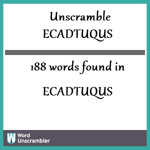 188 words unscrambled from ecadtuqus