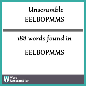 188 words unscrambled from eelbopmms