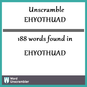 188 words unscrambled from ehyothuad