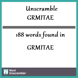 188 words unscrambled from grmitae