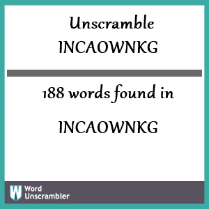 188 words unscrambled from incaownkg