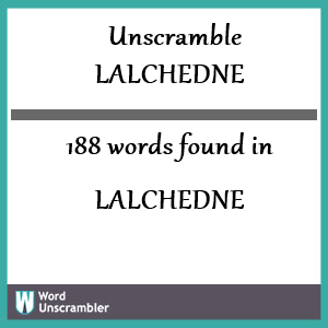 188 words unscrambled from lalchedne