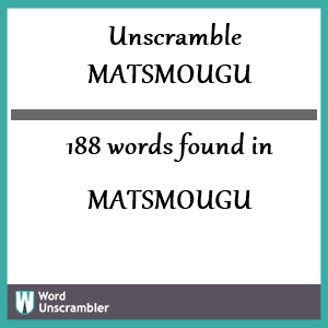 188 words unscrambled from matsmougu