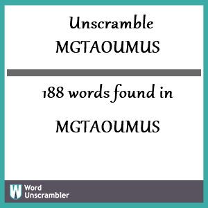 188 words unscrambled from mgtaoumus